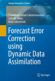 Title: Forecast Error Correction using Dynamic Data Assimilation, Author: Sivaramakrishnan Lakshmivarahan