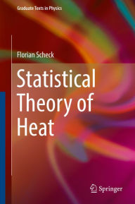 Title: Statistical Theory of Heat, Author: Florian Scheck