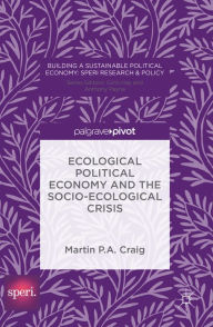 Title: Ecological Political Economy and the Socio-Ecological Crisis, Author: Martin P. A. Craig