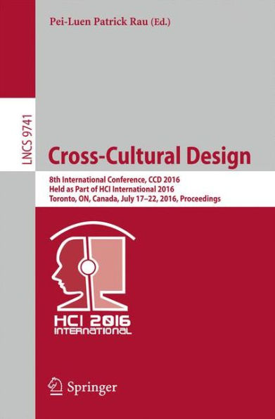 Cross-Cultural Design: 8th International Conference, CCD 2016, Held as Part of HCI International 2016, Toronto, ON, Canada, July 17-22, 2016, Proceedings