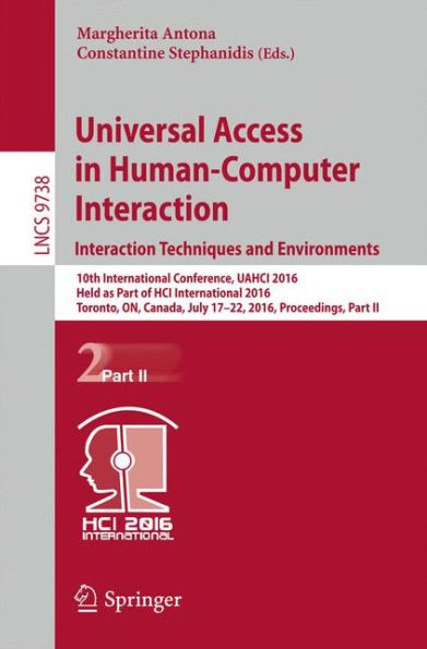 Universal Access in Human-Computer Interaction. Interaction Techniques and Environments: 10th International Conference, UAHCI 2016, Held as Part of HCI International 2016, Toronto, ON, Canada, July 17-22, 2016, Proceedings, Part II