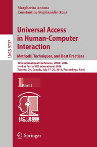 Title: Universal Access in Human-Computer Interaction. Methods, Techniques, and Best Practices: 10th International Conference, UAHCI 2016, Held as Part of HCI International 2016, Toronto, ON, Canada, July 17-22, 2016, Proceedings, Part I, Author: Margherita Antona