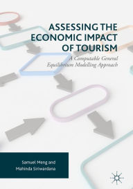 Title: Assessing the Economic Impact of Tourism: A Computable General Equilibrium Modelling Approach, Author: Samuel Meng