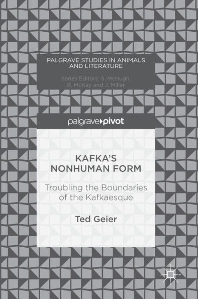 Kafka's Nonhuman Form: Troubling the Boundaries of the Kafkaesque