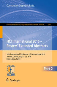 Title: HCI International 2016 - Posters' Extended Abstracts: 18th International Conference, HCI International 2016 Toronto, Canada, July 17-22, 2016 Proceedings, Part II, Author: Constantine Stephanidis