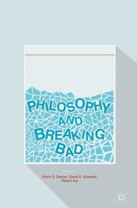 Title: Philosophy and Breaking Bad, Author: Kevin S. Decker