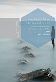 Title: Articulations of Self and Politics in Activist Discourse: A Discourse Analysis of Critical Subjectivities in Minority Debates, Author: Jan Zienkowski