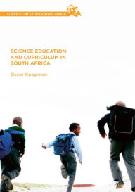 Title: Science Education and Curriculum in South Africa, Author: Oscar Koopman