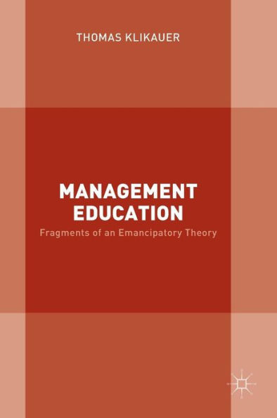 Management Education: Fragments of an Emancipatory Theory