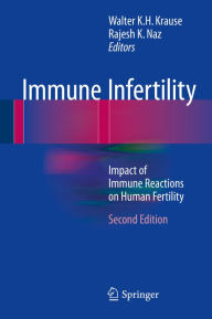 Title: Immune Infertility: Impact of Immune Reactions on Human Fertility, Author: Walter K.H. Krause