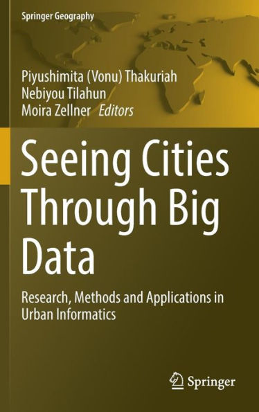 Seeing Cities Through Big Data: Research, Methods and Applications in Urban Informatics