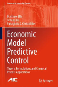 Title: Economic Model Predictive Control: Theory, Formulations and Chemical Process Applications, Author: Matthew Ellis