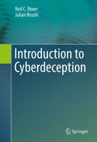 Title: Introduction to Cyberdeception, Author: Neil C. Rowe