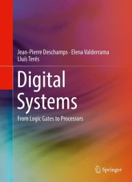 Title: Digital Systems: From Logic Gates to Processors, Author: Jean-Pierre Deschamps