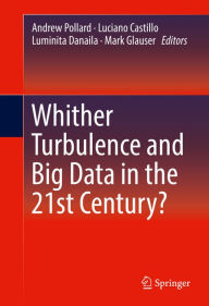 Title: Whither Turbulence and Big Data in the 21st Century?, Author: Andrew Pollard