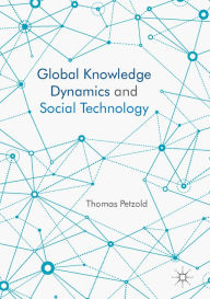Title: Global Knowledge Dynamics and Social Technology, Author: Thomas Petzold