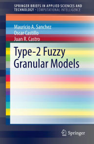 Title: Type-2 Fuzzy Granular Models, Author: Mauricio A. Sanchez