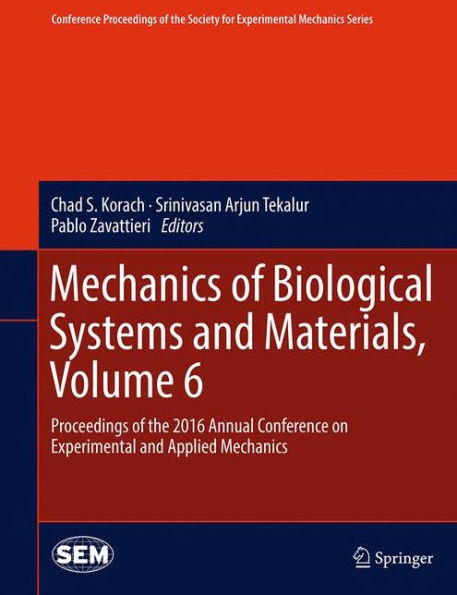 Mechanics of Biological Systems and Materials, Volume 6: Proceedings the 2016 Annual Conference on Experimental Applied