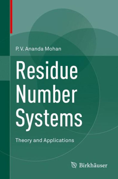 Residue Number Systems: Theory and Applications