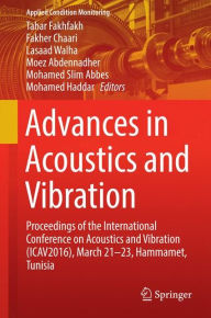 Title: Advances in Acoustics and Vibration: Proceedings of the International Conference on Acoustics and Vibration (ICAV2016), March 21-23, Hammamet, Tunisia, Author: Tahar Fakhfakh