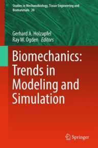 Title: Biomechanics: Trends in Modeling and Simulation, Author: Gerhard A. Holzapfel