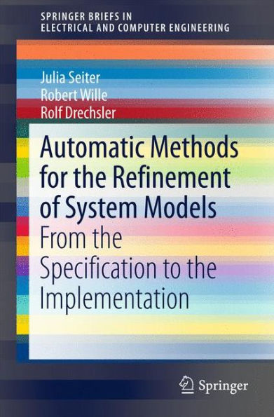 Automatic Methods for the Refinement of System Models: From Specification to Implementation