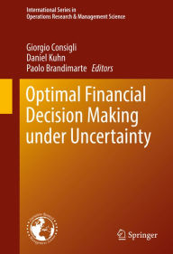 Title: Optimal Financial Decision Making under Uncertainty, Author: Giorgio Consigli