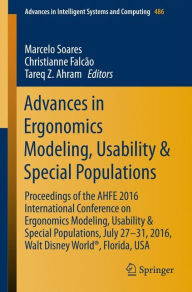 Title: Advances in Ergonomics Modeling, Usability & Special Populations: Proceedings of the AHFE 2016 International Conference on Ergonomics Modeling, Usability & Special Populations, July 27-31, 2016, Walt Disney World®, Florida, USA, Author: Marcelo Soares