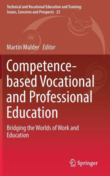 Competence-based Vocational and Professional Education: Bridging the Worlds of Work and Education