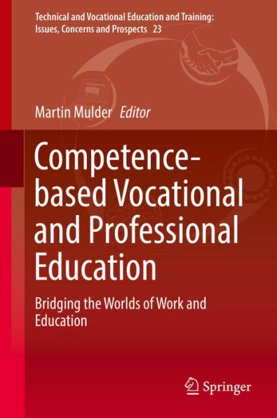 Competence-based Vocational and Professional Education: Bridging the Worlds of Work and Education