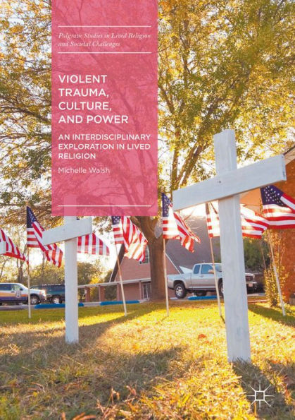 Violent Trauma, Culture, and Power: An Interdisciplinary Exploration in Lived Religion