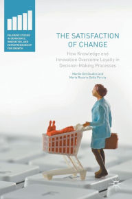 Title: The Satisfaction of Change: How Knowledge and Innovation Overcome Loyalty in Decision-Making Processes, Author: Manlio Del Giudice