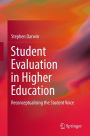 Student Evaluation in Higher Education: Reconceptualising the Student Voice