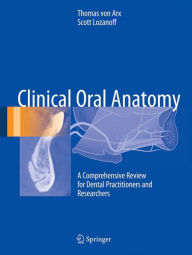 Title: Clinical Oral Anatomy: A Comprehensive Review for Dental Practitioners and Researchers, Author: Thomas von Arx