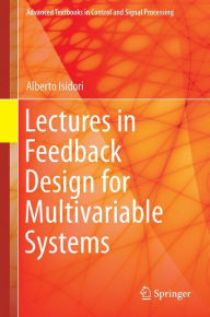 Title: Lectures in Feedback Design for Multivariable Systems, Author: Alberto Isidori