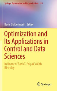 Title: Optimization and Its Applications in Control and Data Sciences: In Honor of Boris T. Polyak's 80th Birthday, Author: Boris Goldengorin