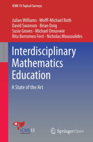 Title: Interdisciplinary Mathematics Education: A State of the Art, Author: Julian Williams