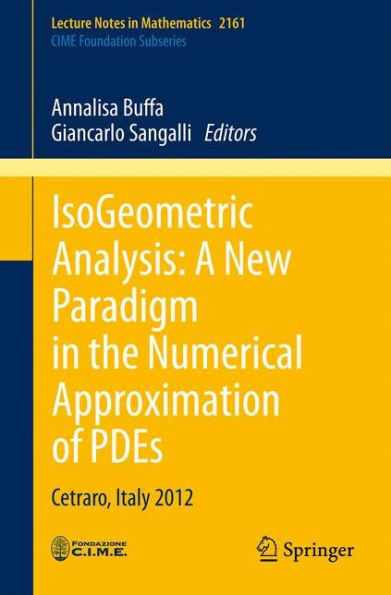 IsoGeometric Analysis: A New Paradigm the Numerical Approximation of PDEs: Cetraro, Italy 2012
