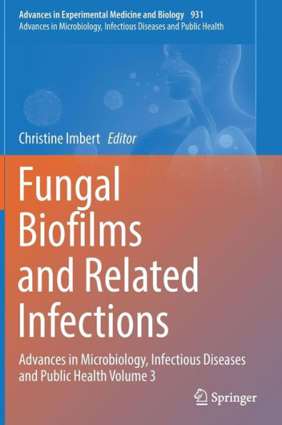 Fungal Biofilms and related infections: Advances in Microbiology, Infectious Diseases and Public Health Volume 3