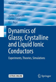 Title: Dynamics of Glassy, Crystalline and Liquid Ionic Conductors: Experiments, Theories, Simulations, Author: Junko Habasaki