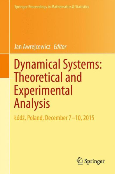 Dynamical Systems: Theoretical and Experimental Analysis: Lï¿½dz, Poland, December 7-10, 2015