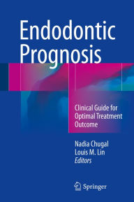 Title: Endodontic Prognosis: Clinical Guide for Optimal Treatment Outcome, Author: Nadia Chugal