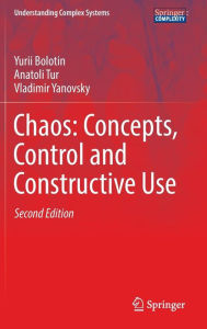 Title: Chaos: Concepts, Control and Constructive Use, Author: Yurii Bolotin