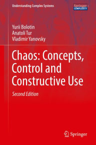 Title: Chaos: Concepts, Control and Constructive Use, Author: Yurii Bolotin