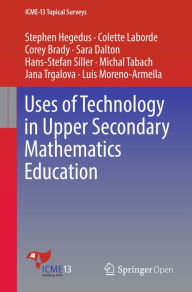 Title: Uses of Technology in Upper Secondary Mathematics Education, Author: Stephen Hegedus