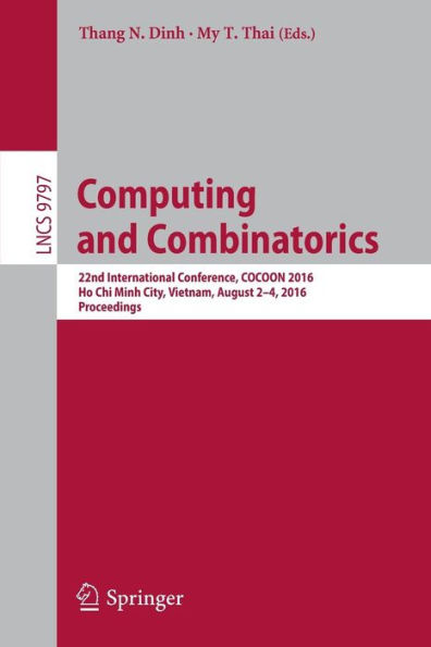 Computing and Combinatorics: 22nd International Conference, COCOON 2016, Ho Chi Minh City, Vietnam, August 2-4, 2016, Proceedings
