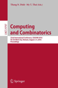 Title: Computing and Combinatorics: 22nd International Conference, COCOON 2016, Ho Chi Minh City, Vietnam, August 2-4, 2016, Proceedings, Author: Thang N. Dinh