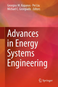 Title: Advances in Energy Systems Engineering, Author: Georgios M. Kopanos