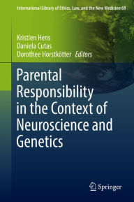 Title: Parental Responsibility in the Context of Neuroscience and Genetics, Author: Kristien Hens