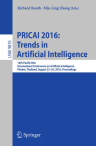 Title: PRICAI 2016: Trends in Artificial Intelligence: 14th Pacific Rim International Conference on Artificial Intelligence, Phuket, Thailand, August 22-26, 2016, Proceedings, Author: Richard Booth